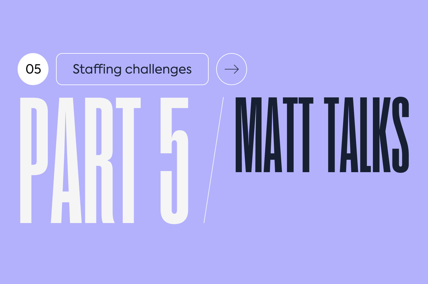 Matt-talks-staffing-Part 5